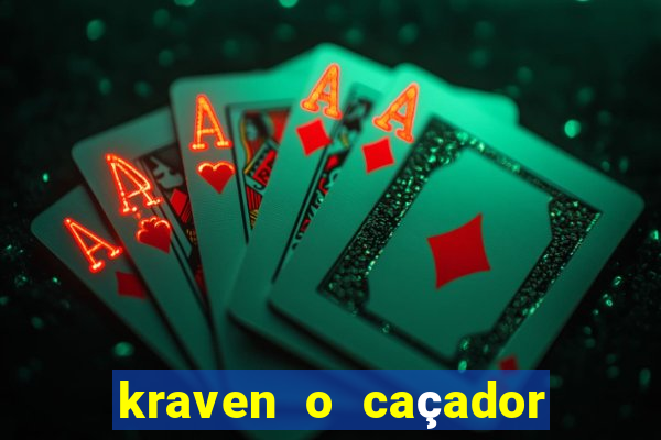 kraven o caçador filme completo dublado pobreflix